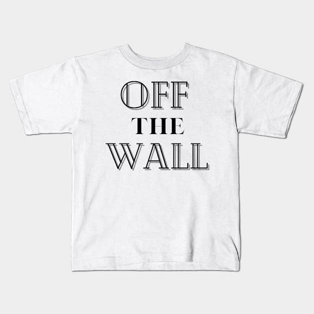 Off the Wall Kids T-Shirt by Rev Store